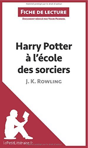 Harry Potter à l'école des sorciers de J. K. Rowling (Fiche de lecture): Résumé Complet Et Analyse Détaillée De L'oeuvre by Youri Panneel (2014-04-22)