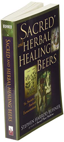 Sacred and Herbal Healing Beers: The Secrets of Ancient Fermentation