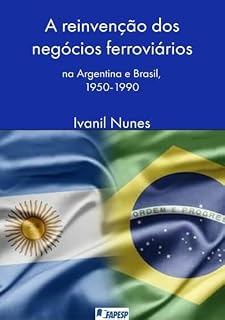 Livro A Reinvenção Dos Negócios Ferroviários