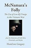 McNamara's Folly: The Use of Low-IQ Troops in the Vietnam War