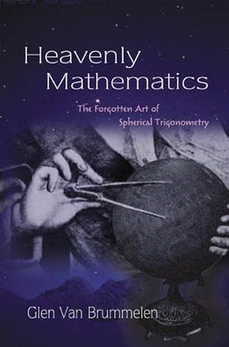 Download Heavenly Mathematics: The Forgotten Art of Spherical Trigonometry PDF