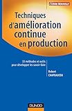 Techniques d'amélioration continue en production: 33 méthodes et outils pour développer les savoir-faire (Fonctions de l'entreprise) (French Edition) by 