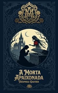Livro A Morta Apaixonada: Edição Especial com as Ilustrações Originais de 1904