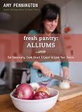 Fresh Pantry: Alliums by