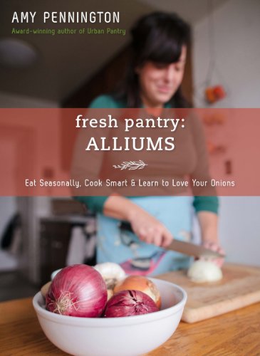 Fresh Pantry: Alliums by Amy Pennington