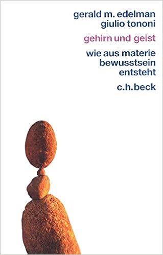 Gehirn Und Geist Wie Aus Materie Bewusstsein Entsteht Edelman Gerald M Tononi Giulio Kuhlmann Krieg Susanne 9783406488368 Amazon Com Books
