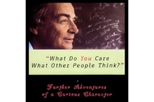 What Do You Care What Other People Think?: Further Adventures of a Curious Character