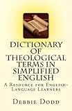 Dictionary of Theological Terms in Simplified English: A Resource for English-Language Learners