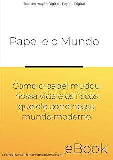 Livro Papel e o Mundo Digital: Como o papel mudou nossa vida e os riscos que ele corre nesse mundo moderno (1)