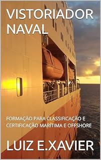 Livro VISTORIADOR NAVAL: FORMAÇÃO PARA CLASSIFICAÇÃO E CERTIFICAÇÃO MARÍTIMA E OFFSHORE