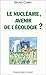 Le nucléaire, avenir de l'écologie ? (Revue - Cahiers de l'Indépendance) (French Edition) by 