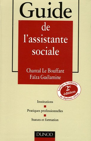 Guide de l'assistante sociale : Institutions , Pratiques professionnelles, Status et formation by (Paperback)