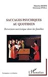 Saccages psychiques au quotidien. Perversion narcissique dans les familles par Hurni Saccages psychiques au quotidien. Perversion narcissique dans les familles par Hurni