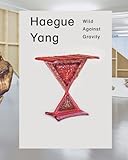 Haegue Yang: Wild Against Gravity (Modern Art Oxford: Exhibition Catalogues) by