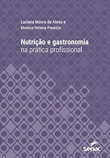 Livro Nutrição e gastronomia na prática profissional (Série Universitária)