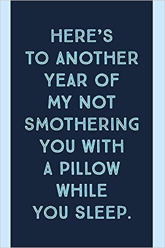 Buy Another Year Of Not Smothering You With A Pillow Rude