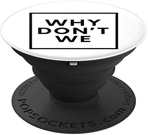 Cute Quote Why We Don't - PopSockets Grip and Stand for Phones and Tablets