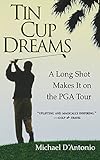 Tin Cup Dreams: A Long Shot Makes It on the PGA Tour by 