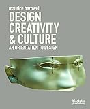 Design, Creativity and Culture: An Orientation to Design by