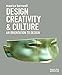 Design, Creativity and Culture: An Orientation to Design by