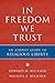 In Freedom We Trust: An Atheist Guide to Religious Liberty