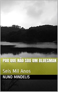 Livro Por Que Não Sou Um Bluesman: Seis Mil Anos