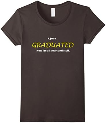 Women's "I just GRADUATED, Now I'm all smart and stuff" T-shirt Tee Medium Asphalt