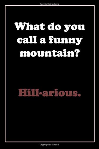 What Do You Call A Funny Mountain Hill Arious Jokes Notebook Simple Journal 110 Pages Size 6x9 Gift Jokes Day Moments Funny 9798655250611 Amazon Com Books
