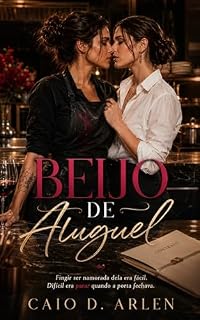 Livro Beijo de Aluguel: Fingir ser namorada dela era fácil. Difícil era parar quando a porta fechava