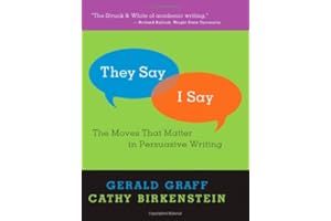 They Say/I Say: The Moves That Matter in Persuasive Writing