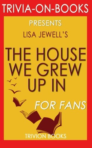 Trivia: The House We Grew Up In: (A Novel) by Lisa Jewell (Trivia-on-Books)