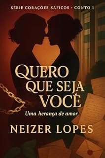 Livro Quero que seja Você: Uma herança de amor: Grumpy x Sunshine. Age Gap (40 e 35 anos). Second Chance Romance. Hurt/Comfort. Slow Burn (tensão crescente). ... de advocacia) (Corações Sáficos Livro 1)