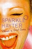 Front cover for the book What's A Girl Gotta Do by Sparkle Hayter