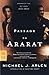 Passage To Ararat (FSG Classics) by Michael J. Arlen