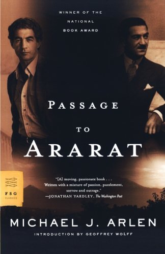 Passage To Ararat (FSG Classics) by Michael J. Arlen