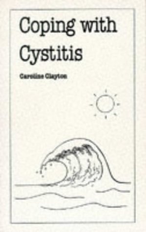 Coping With Cystitus (Overcoming Common Problems Series) by Caroline Clayton