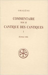 Commentaire Sur Le Cantique Des Cantiques Origene Babelio