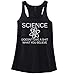 Comical Shirt Ladies Science Doesn't Give A Shit What You Believe Racerback