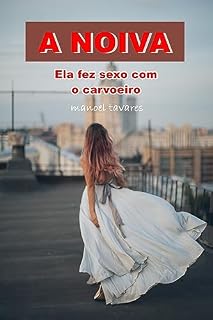 Livro A NOIVA: Ela fez sexo com o carvoeiro