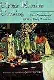 Front cover for the book Classic Russian Cooking: Elena Molokhovets' "A Gift to Young Housewives" by Elena Molokhovets