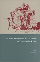 La  critique littéraire du XXe siècle en France et en Italie