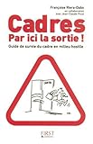 Cadres, Par ici la sortie ! : Guide de survie en milieu hostile by 