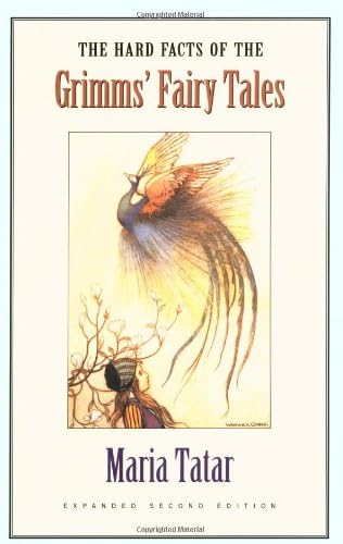 The Hard Facts of the Grimms' Fairy Tales: Expanded Second Edition