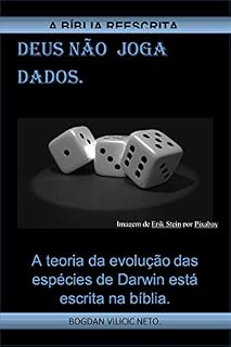 Livro Deus não joga dados.: A teoria da evolução das espécies de Darwin está escrita na bíblia. (ENSAIOS MENTAIS. Livro 1)
