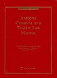 Arizona Criminal and Traffic Law Manual, 2005-2006 Ed, , 0820576190