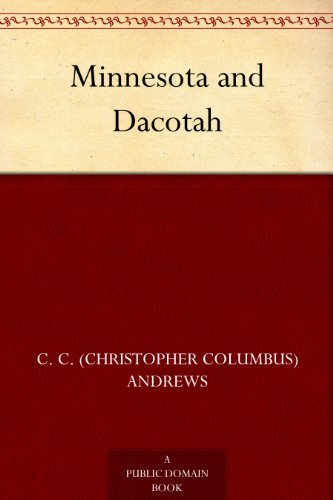 Minnesota and Dacotah by C. C. (Christopher Columbus) Andrews