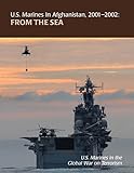 U.S. Marines In Afghanistan, 2001-2002: From The Sea by Colonel Nathan S. Lowrey