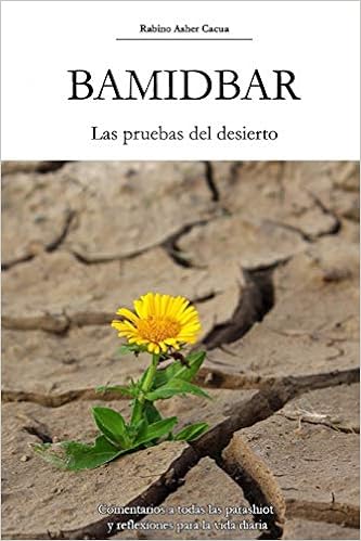 Bamidbar Las Pruebas Del Desierto Comentarios A Todas Las Parashiot Y Reflexiones Para La Vida Diaria Spanish Edition Cacua Rabino Asher Amazon Com Books