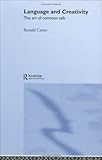 Language and Creativity : The Art of Common Talk, Carter, Ronald, 0415234484