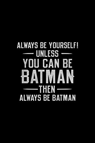 Always Be Yourself Unless You Can Be Batman - Fridge Magnet Refrigerator